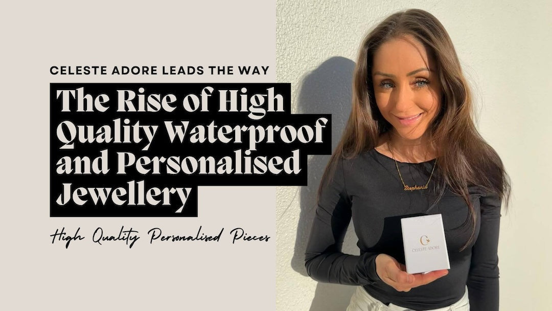 Celeste Adore A Rising Star in the High Quality Personalised Jewellery Industry